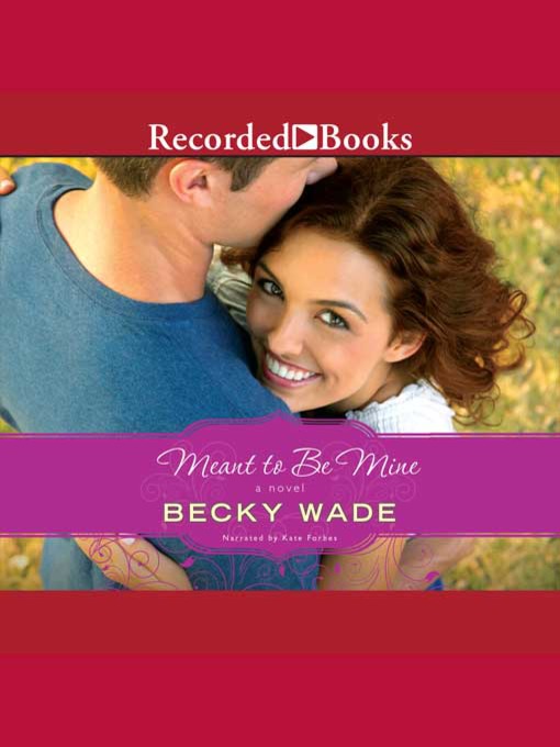 Title details for Meant to Be Mine by Becky Wade - Available